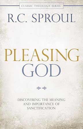 Pleasing God: Discovering the Meaning and Importance of Sanctification (Classic Theology Series) cover image