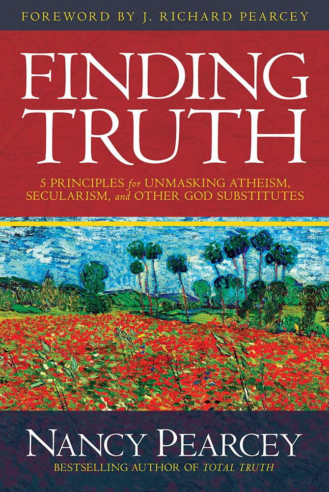 Finding Truth: 5 Principles for Unmasking Atheism, Secularism, and Other God Substitutes cover image