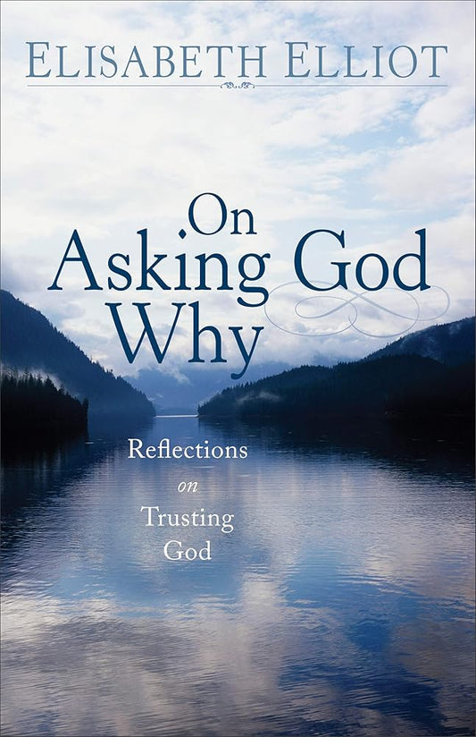 On Asking God Why: And Other Reflections on Trusting God in a Twisted World cover image
