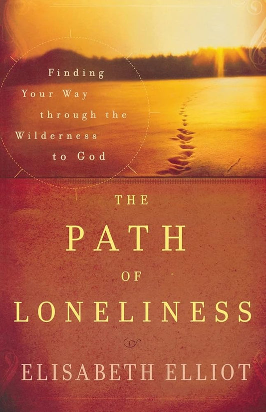 The Path of Loneliness: Finding Your Way Through the Wilderness to God cover image