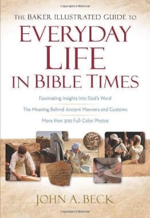 The Baker Illustrated Guide to Everyday Life in Bible Times cover image