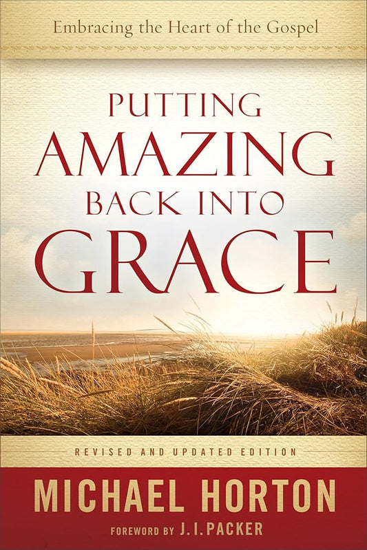 Putting Amazing Back into Grace: Embracing the Heart of the Gospel cover image