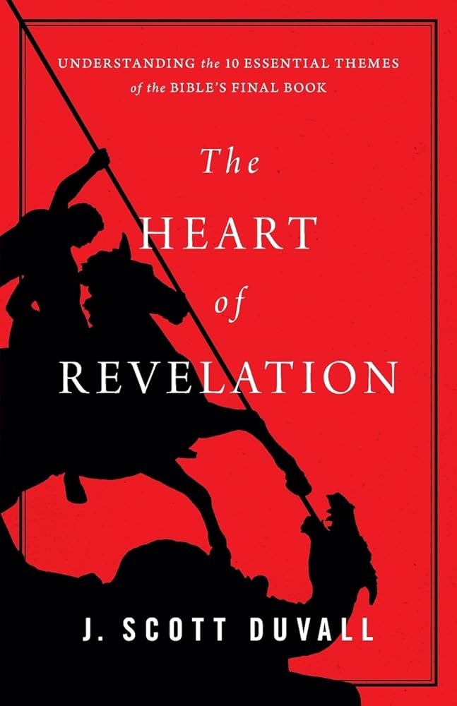 The Heart of Revelation: Understanding the 10 Essential Themes of the Bible's Final Book cover image