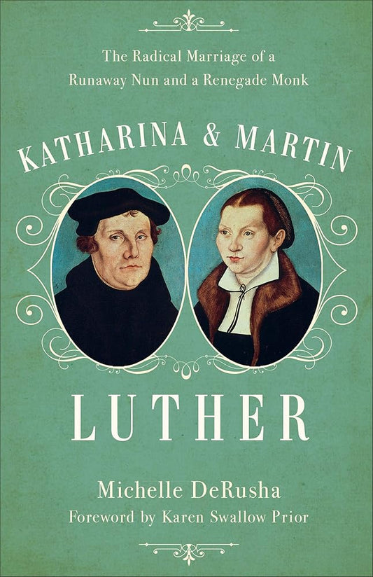 Katharina and Martin Luther: The Radical Marriage of a Runaway Nun and a Renegade Monk cover image