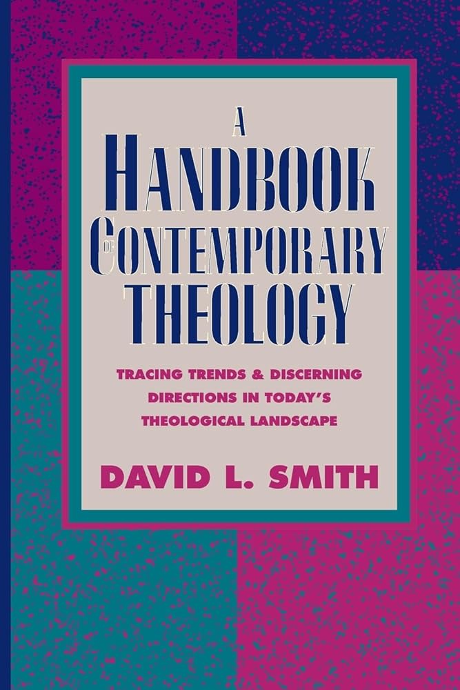 A Handbook of Contemporary Theology: Tracing Trends and Discerning Directions in Today's Theological Landscape cover image