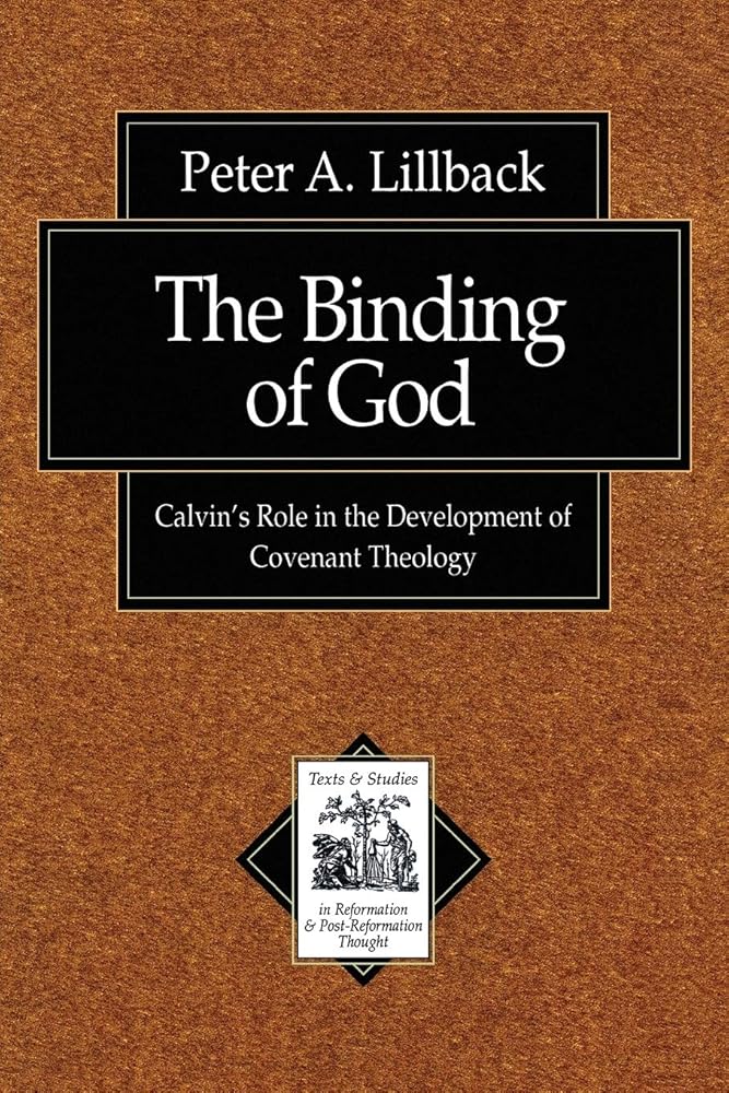 The Binding of God: Calvin's Role in the Development of Covenant Theology (Texts and Studies in Reformation and Post-Reformation Thought) cover image