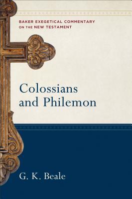 Colossians and Philemon: (A Paragraph-by-Paragraph Exegetical Evangelical Bible Commentary - BECNT) (Baker Exegetical Commentary on the New Testament) cover image