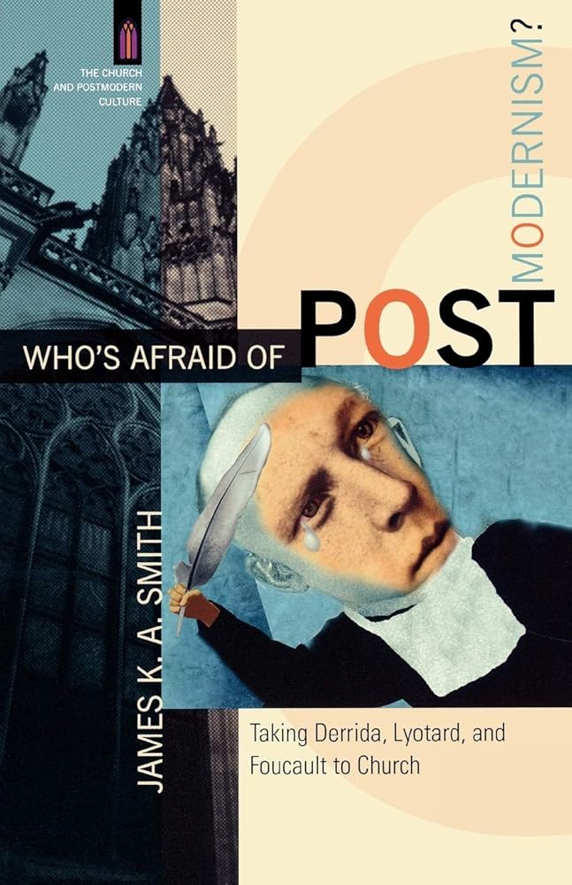 Who's Afraid of Postmodernism?: Taking Derrida, Lyotard, and Foucault to Church (The Church and Postmodern Culture) cover image