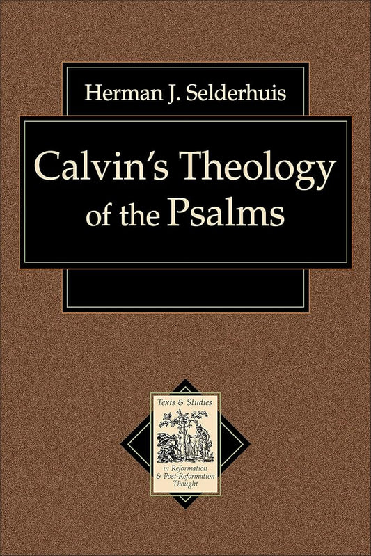 Calvin's Theology of the Psalms (Texts and Studies in Reformation and Post-Reformation Thought) cover image