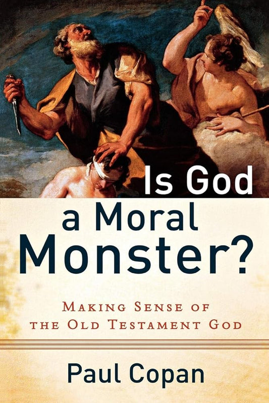 Is God a Moral Monster?: Making Sense of the Old Testament God cover image