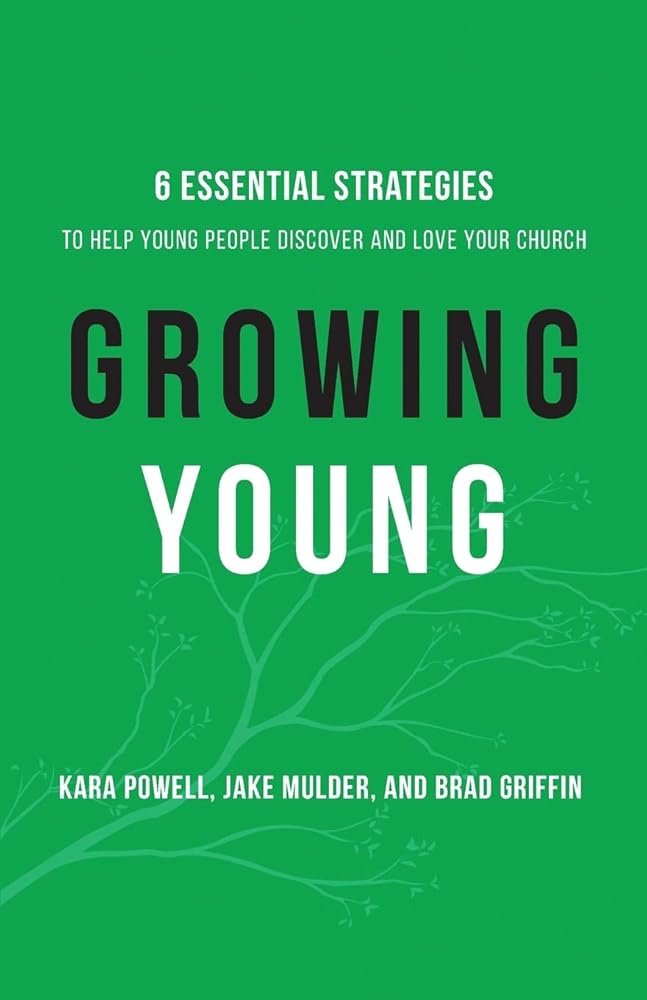Growing Young: Six Essential Strategies to Help Young People Discover and Love Your Church cover image