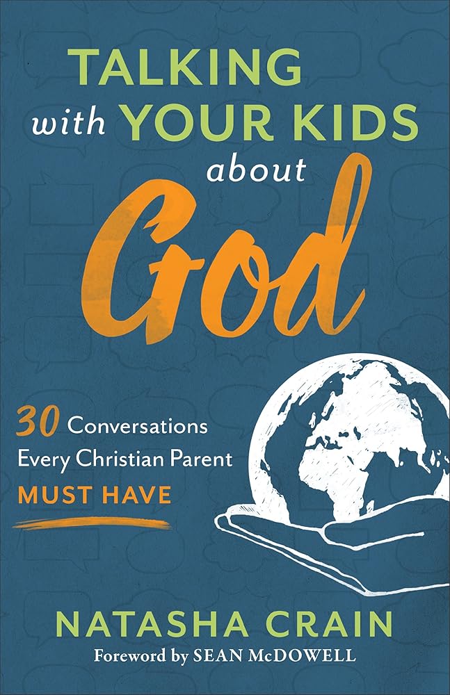Talking with Your Kids about God: 30 Conversations Every Christian Parent Must Have cover image