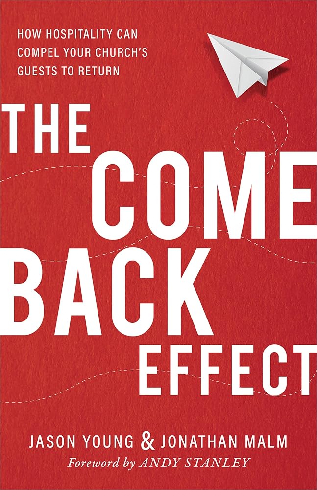 The Come Back Effect: How Hospitality Can Compel Your Church's Guests to Return cover image