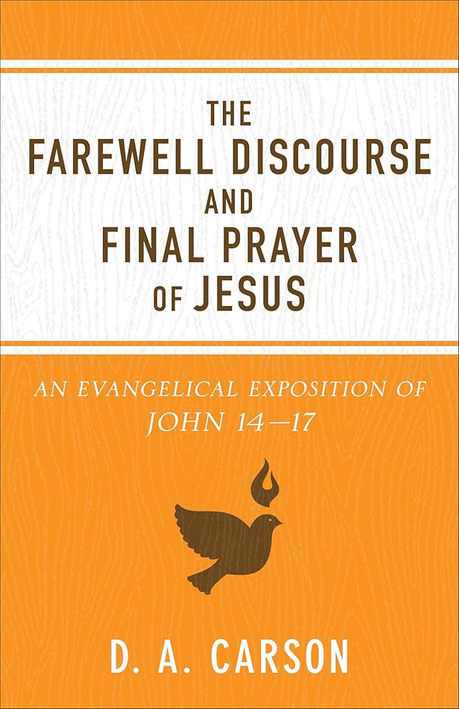 The Farewell Discourse and Final Prayer of Jesus: An Evangelical Exposition of John 14-17 cover image