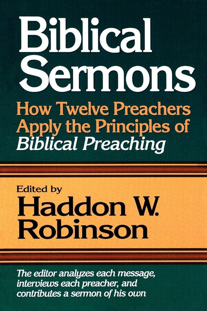 Biblical Sermons: How Twelve Preachers Apply the Principles of Biblical Preaching cover image