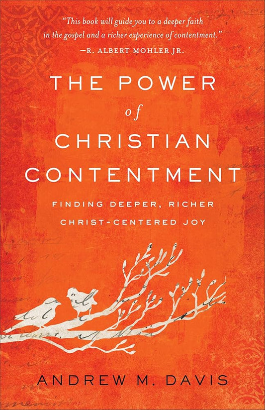 The Power of Christian Contentment: Finding Deeper, Richer Christ-Centered Joy cover image