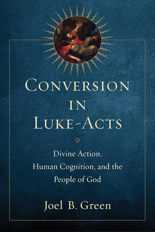 Conversion in Luke-Acts: Divine Action, Human Cognition, and the People of God cover image