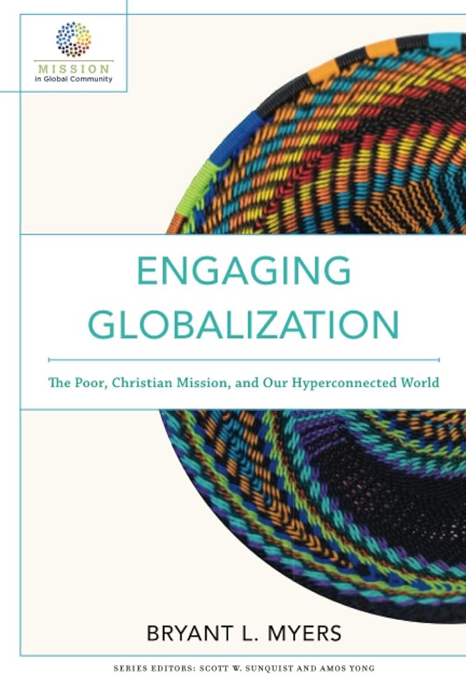 Engaging Globalization: The Poor, Christian Mission, and Our Hyperconnected World (Mission in Global Community) cover image