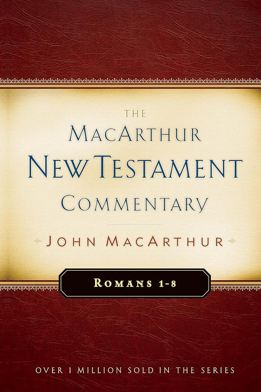 Romans 1-8 MacArthur New Testament Commentary (Volume 15) (MacArthur New Testament Commentary Series) cover image