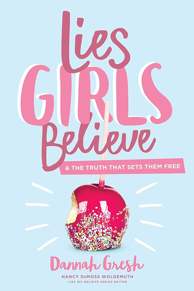 Lies Girls Believe: And the Truth that Sets Them Free (Lies We Believe) cover image