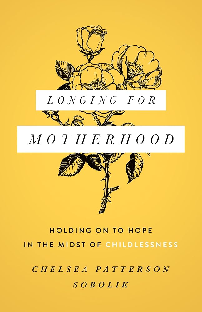 Longing for Motherhood: Holding On to Hope in the Midst of Childlessness cover image
