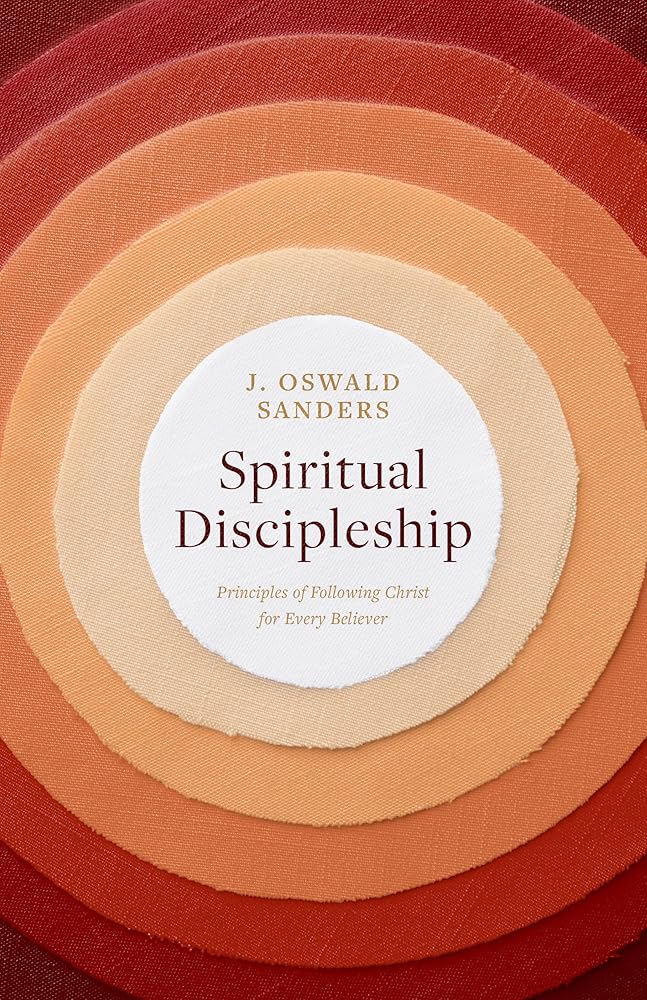 Spiritual Discipleship: Principles of Following Christ for Every Believer (Sanders Spiritual Growth Series) cover image