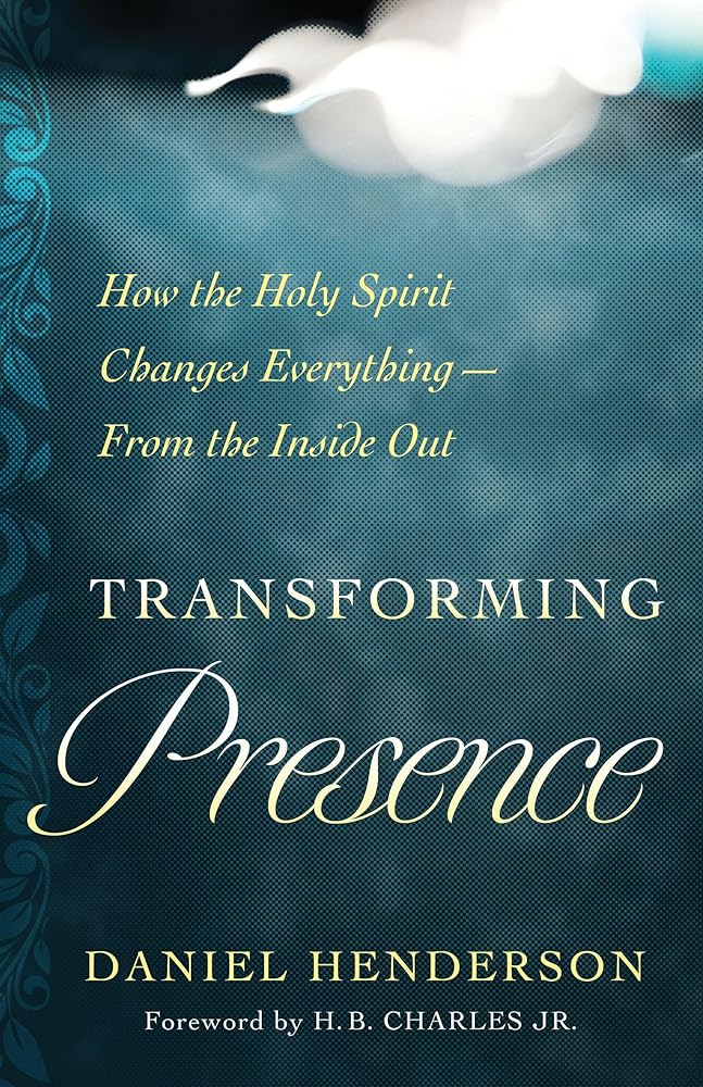 Transforming Presence: How the Holy Spirit Changes Everything-From the Inside Out cover image
