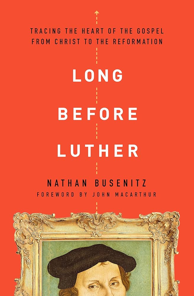 Long Before Luther: Tracing the Heart of the Gospel From Christ to the Reformation cover image