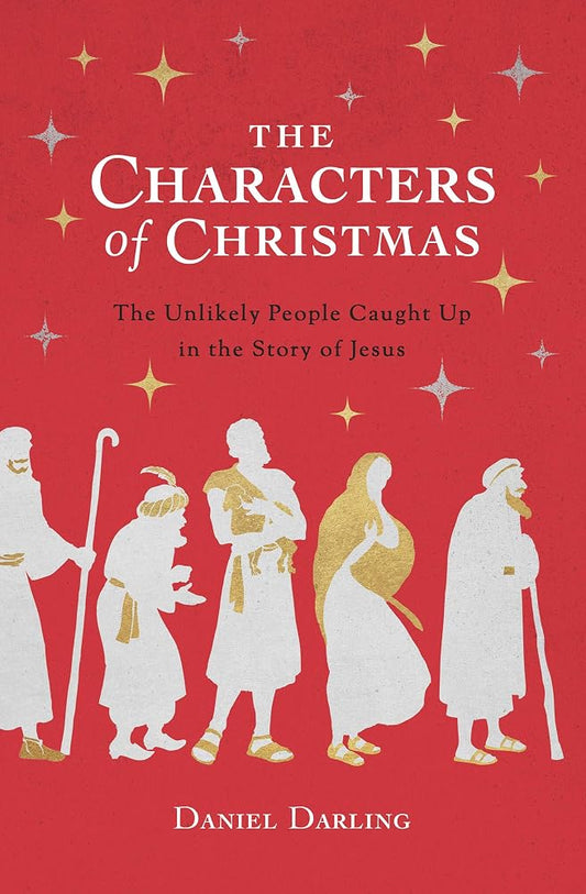 The Characters of Christmas: The Unlikely People Caught Up in the Story of Jesus cover image