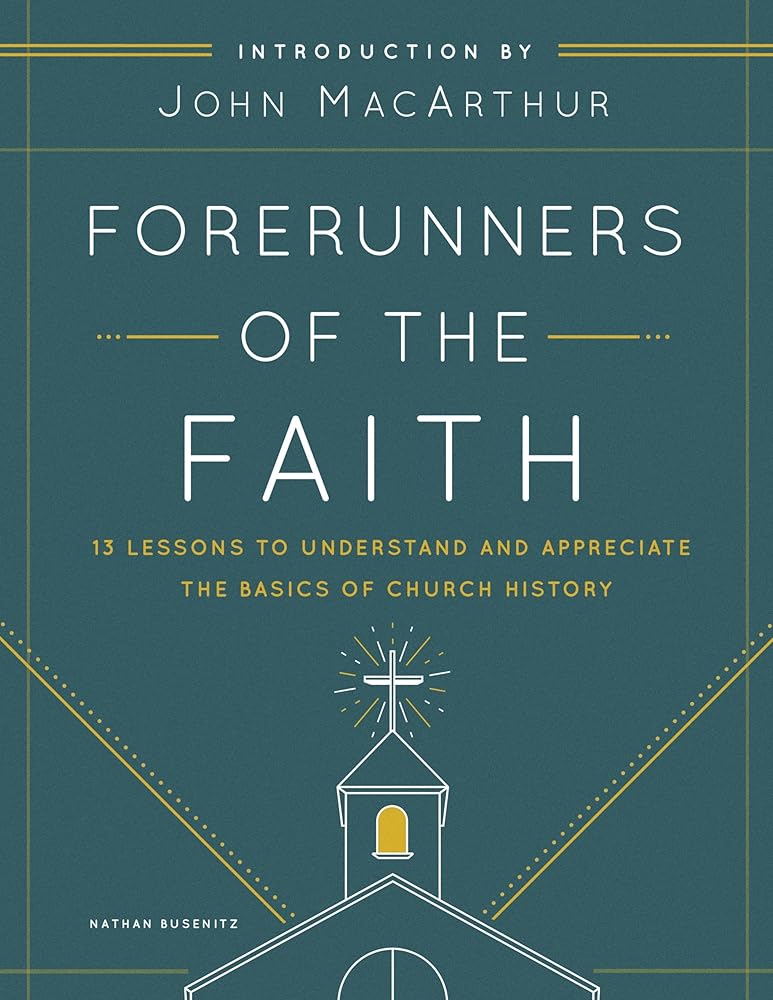 Forerunners of the Faith: 13 Lessons to Understand and Appreciate the Basics of Church History cover image