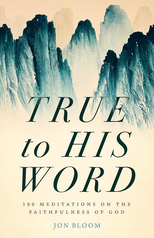 True to His Word: 100 Meditations on the Faithfulness of God cover image