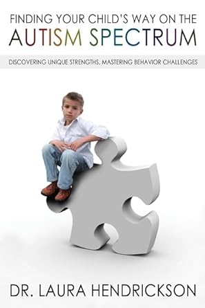 Finding Your Child's Way on the Autism Spectrum: Discovering Unique Strengths, Mastering Behavior Challenges cover image
