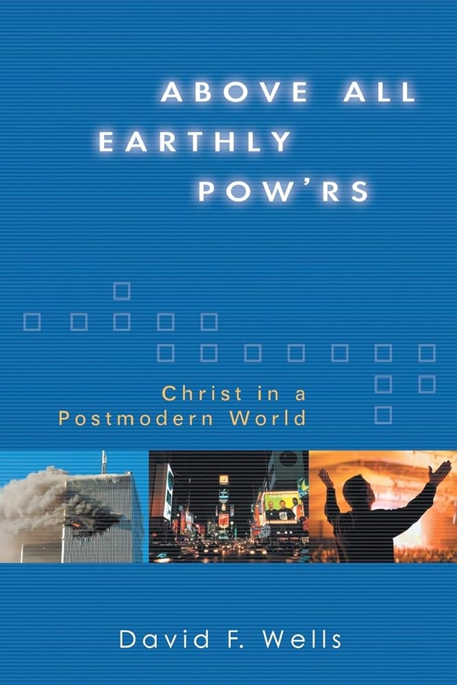 Above All Earthly Pow'rs: Christ in a Postmodern World cover image