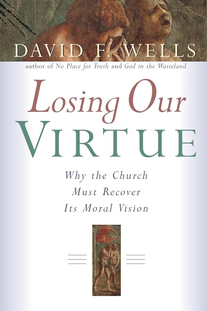 Losing Our Virtue: Why the Church Must Recover Its Moral Vision cover image