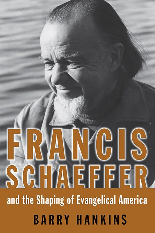 Francis Schaeffer And the Shaping of Evangelical America (Library of Religious Biography (LRB)) cover image