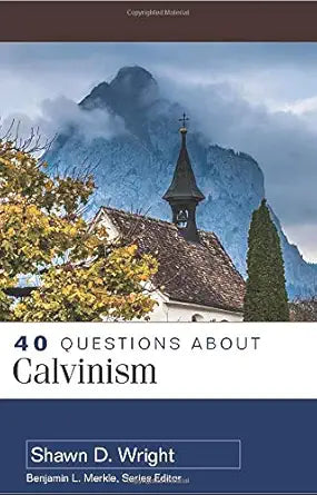 40 Questions About Calvinism cover image