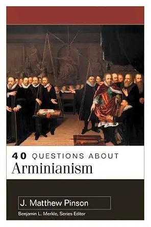 40 Questions About Arminianism cover image