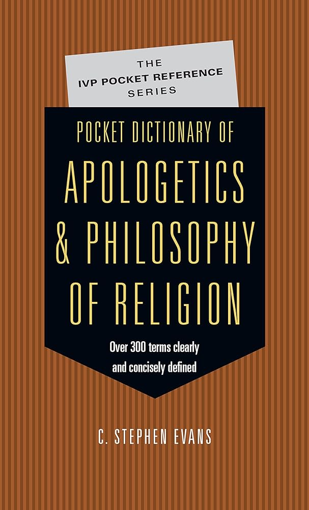 Pocket Dictionary of Apologetics & Philosophy of Religion: 300 Terms Thinkers Clearly Concisely Defined (The IVP Pocket Reference Series) cover image