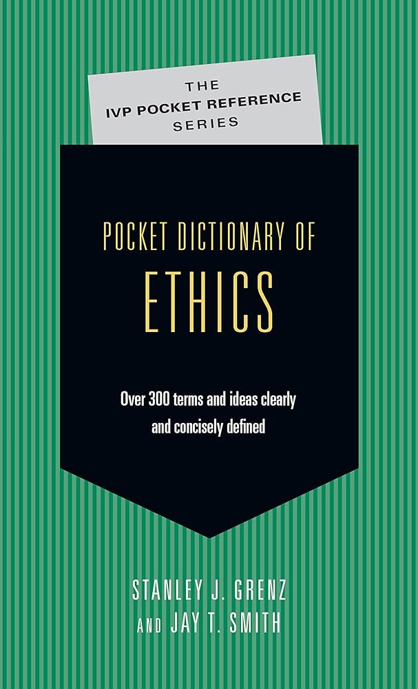 Pocket Dictionary of Ethics: Over 300 Terms Ideas Clearly Concisely Defined (The IVP Pocket Reference Series) cover image
