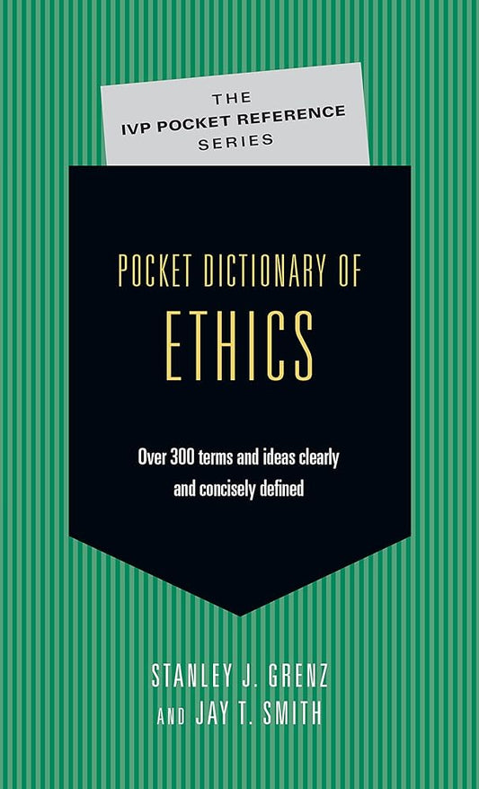 Pocket Dictionary of Ethics: Over 300 Terms Ideas Clearly Concisely Defined (The IVP Pocket Reference Series) cover image