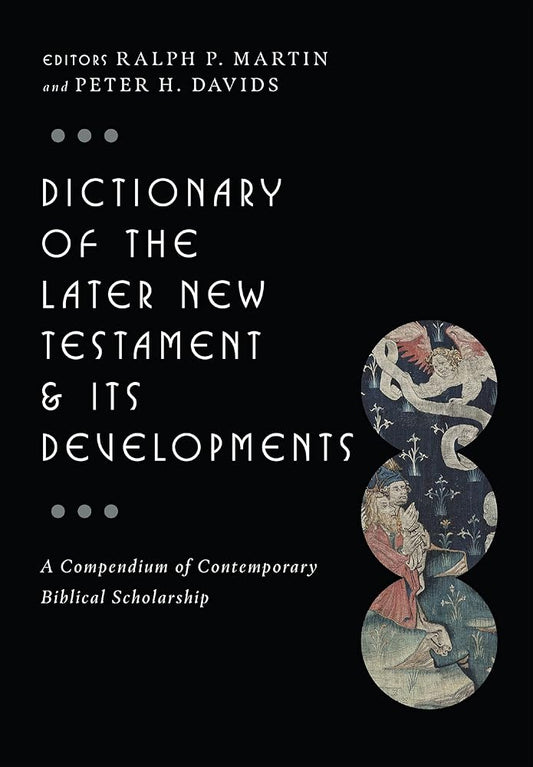 Dictionary of the Later New Testament & Its Developments (The IVP Bible Dictionary Series) cover image