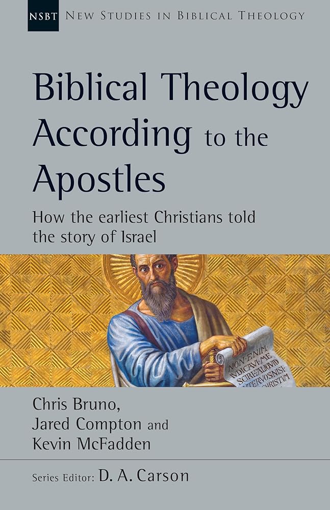 Biblical Theology According to the Apostles: How the Earliest Christians Told the Story of Israel (Volume 52) (New Studies in Biblical Theology) cover image