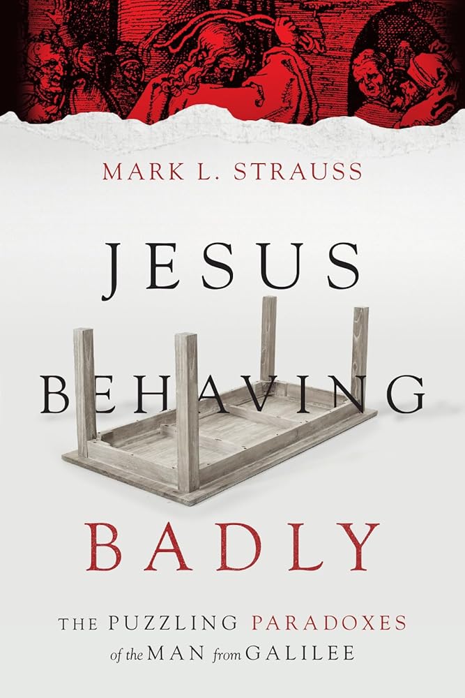 Jesus Behaving Badly: The Puzzling Paradoxes of the Man from Galilee cover image