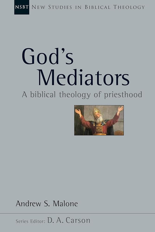 God's Mediators: A Biblical Theology of Priesthood (Volume 43) (New Studies in Biblical Theology) cover image