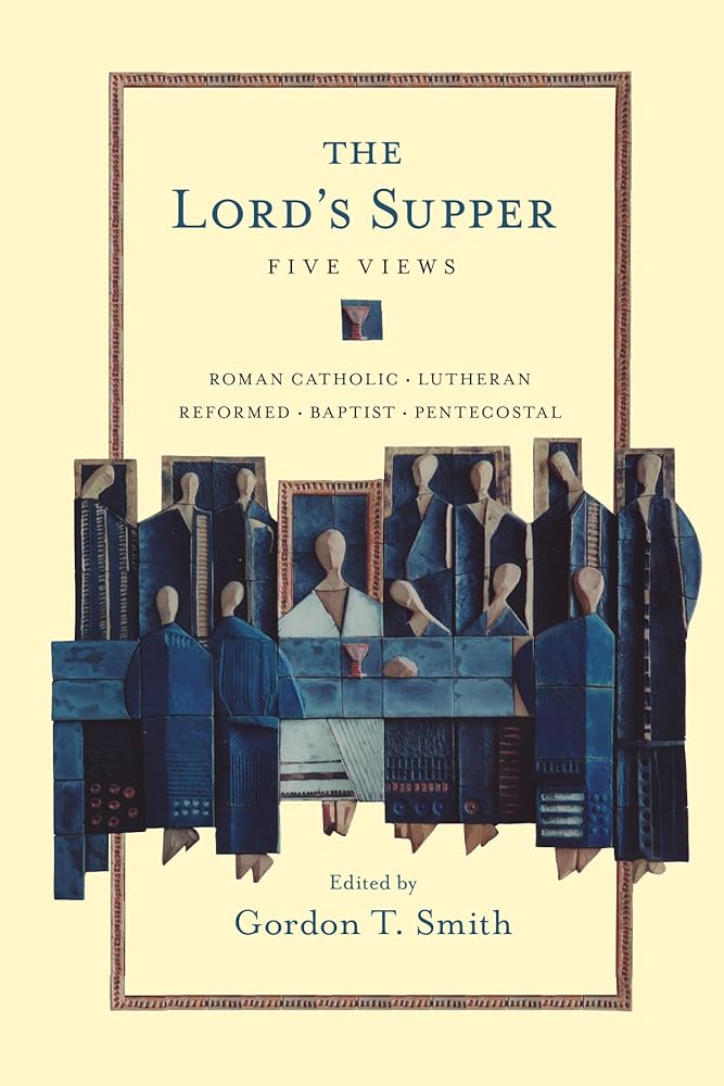 The Lord's Supper: Five Views (Spectrum Multiview Book Series) cover image