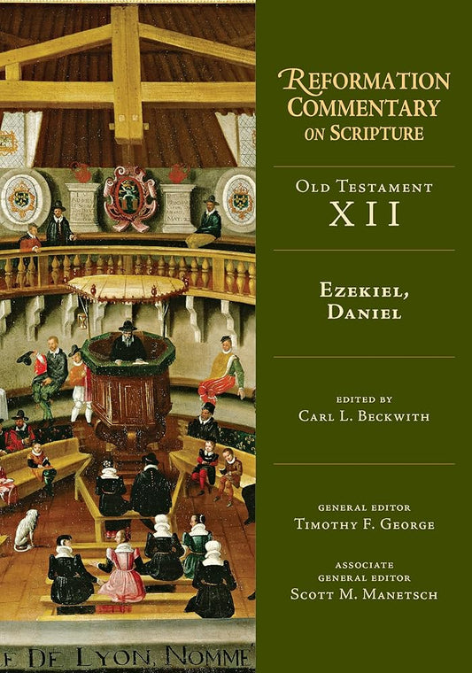 Ezekiel, Daniel: Old Testament Volume 12 (OT Volume 12) (Reformation Commentary on Scripture) cover image