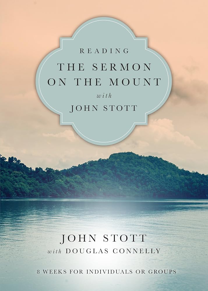 Reading the Sermon on the Mount with John Stott: 8 Weeks for Individuals or Groups (Reading the Bible with John Stott Series) cover image