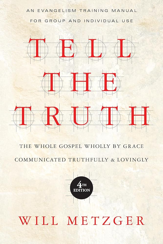 Tell the Truth: The Whole Gospel Wholly by Grace Communicated Truthfully Lovingly cover image