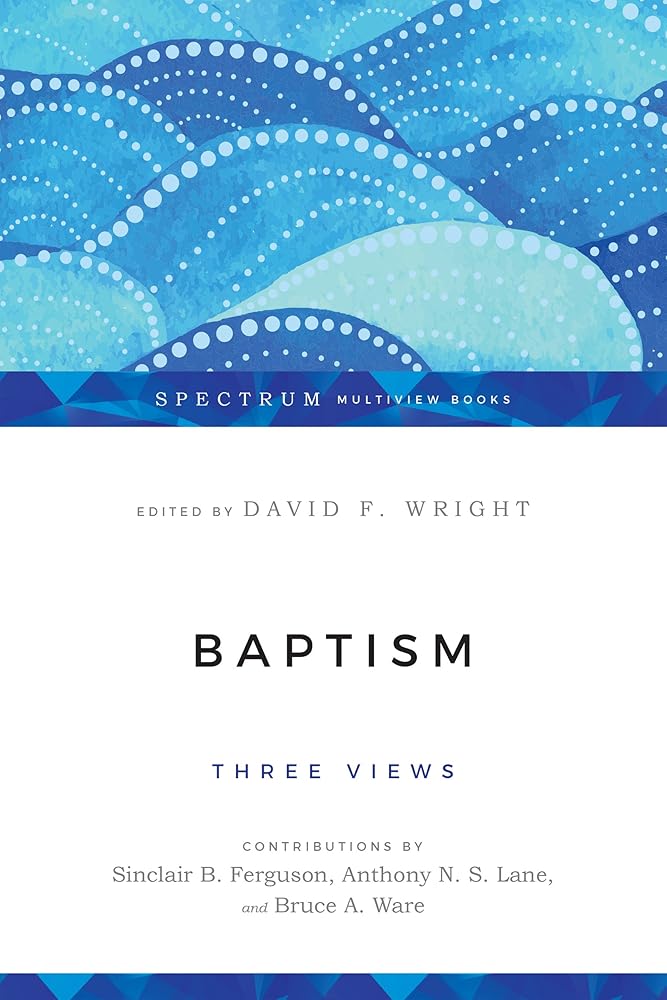 Baptism: Three Views (Spectrum Multiview Book Series) cover image