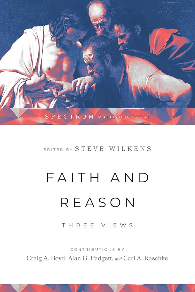 Faith and Reason: Three Views (Spectrum Multiview Book Series) cover image
